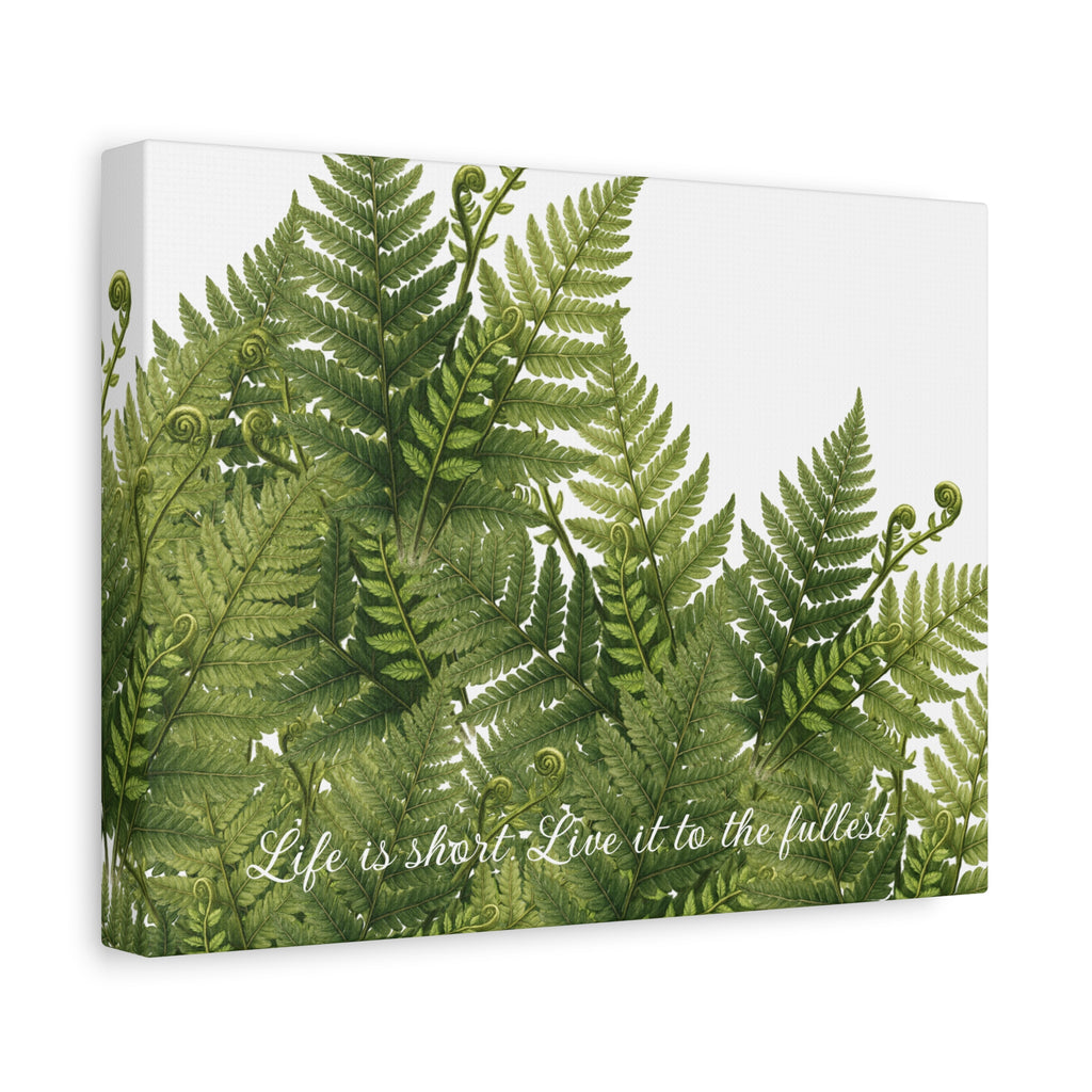 Fern Leaves Canvas Wall Art — "Life is short. Live it to the fullest." Inspirational Botanical Print