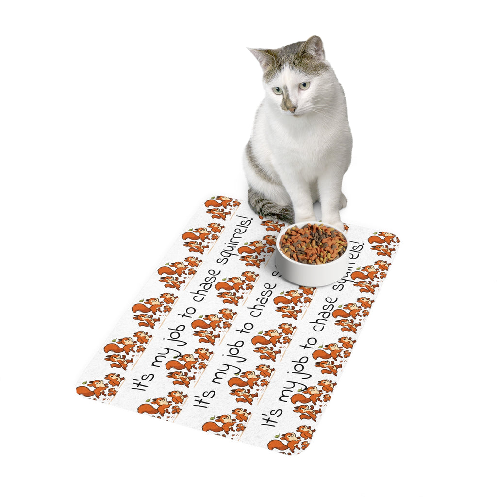 Pet Food Mat — "It's my job to chase squirrels!" Non-Slip 12x18 Feeding Placemat