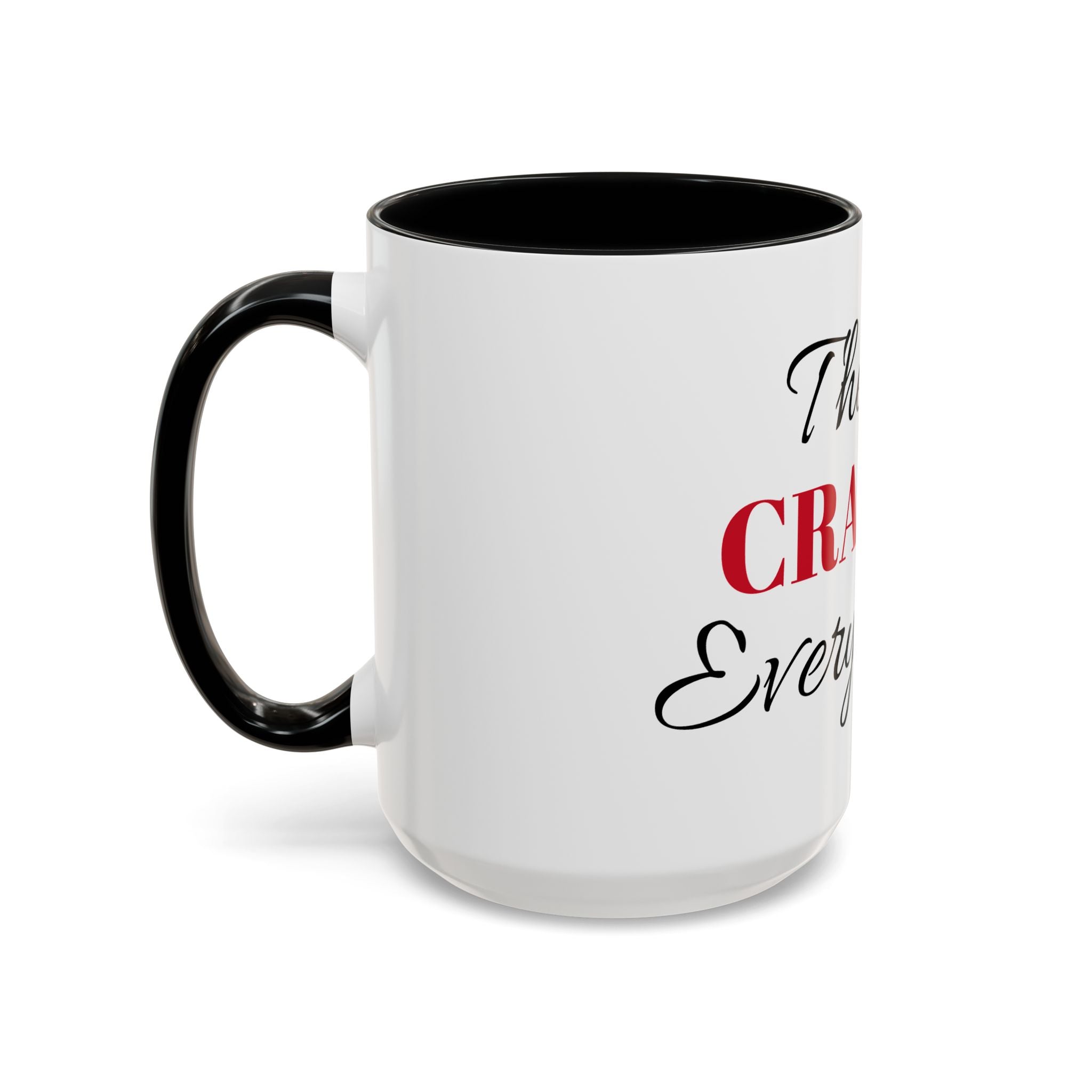 There's Crazies Everywhere Accent Coffee Mug — Funny Sarcastic Tea & Coffee Cup (11/15 oz)