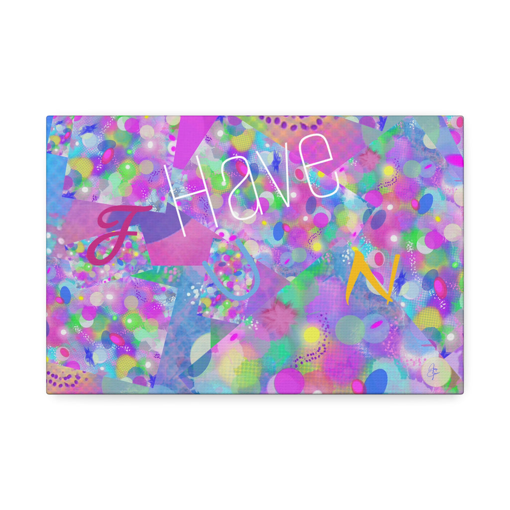 Have Fun Colorful Abstract Canvas Print — Stretched 1.5"
