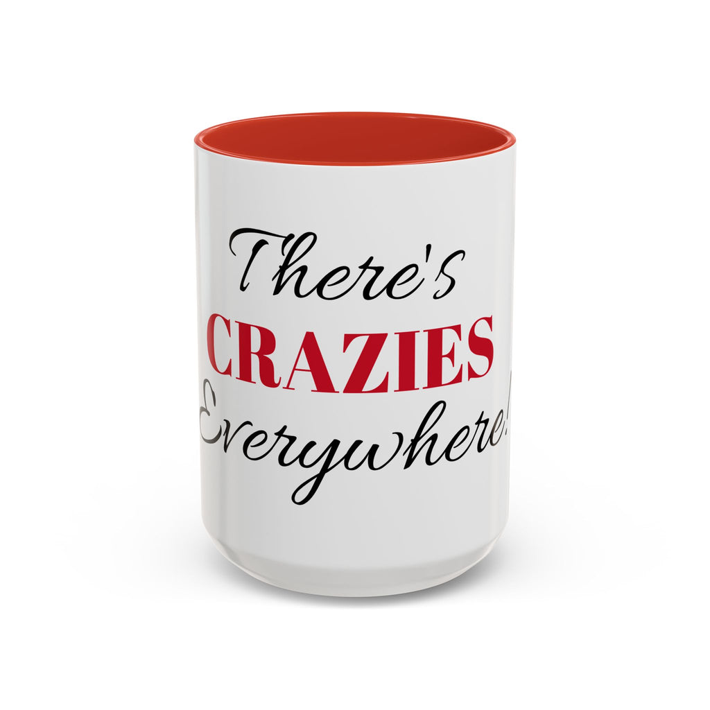 There's Crazies Everywhere Accent Coffee Mug — Funny Sarcastic Tea & Coffee Cup (11/15 oz)