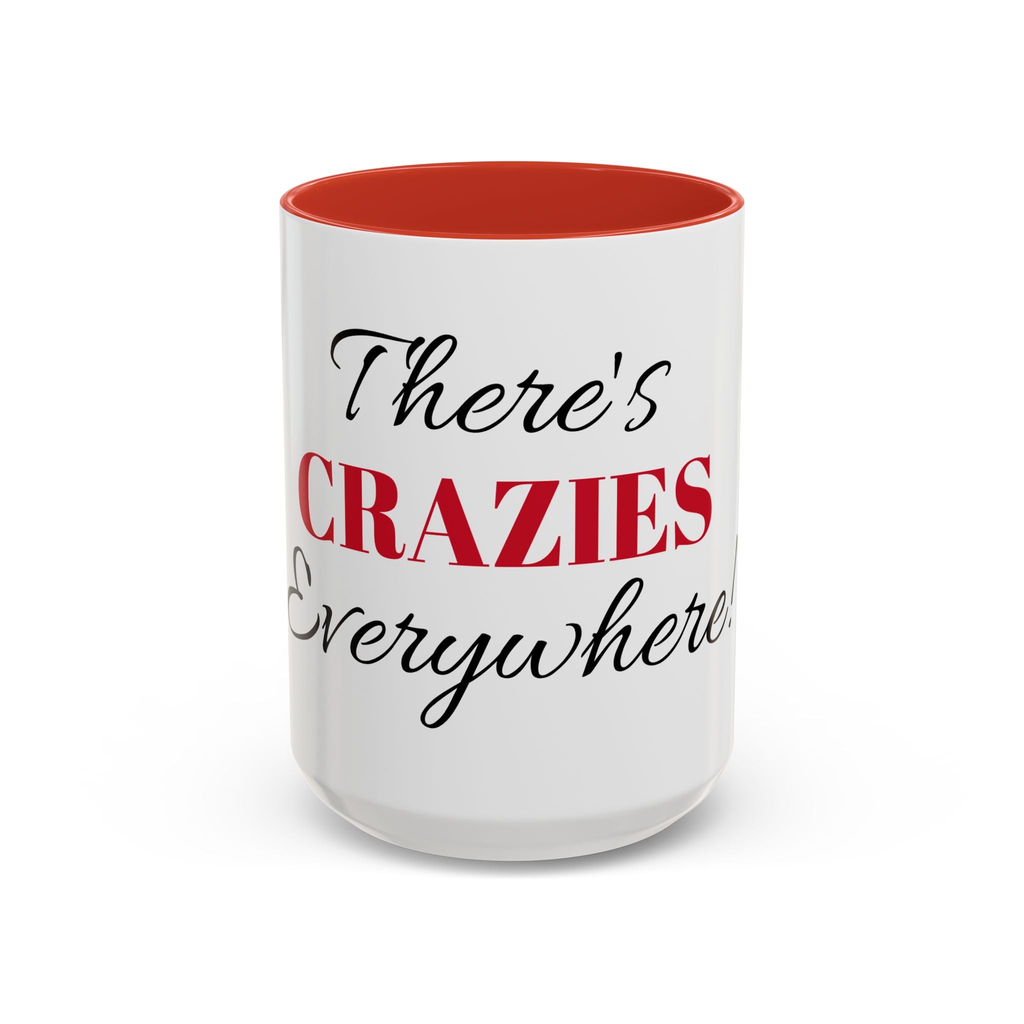 There's Crazies Everywhere Accent Coffee Mug — Funny Sarcastic Tea & Coffee Cup (11/15 oz)