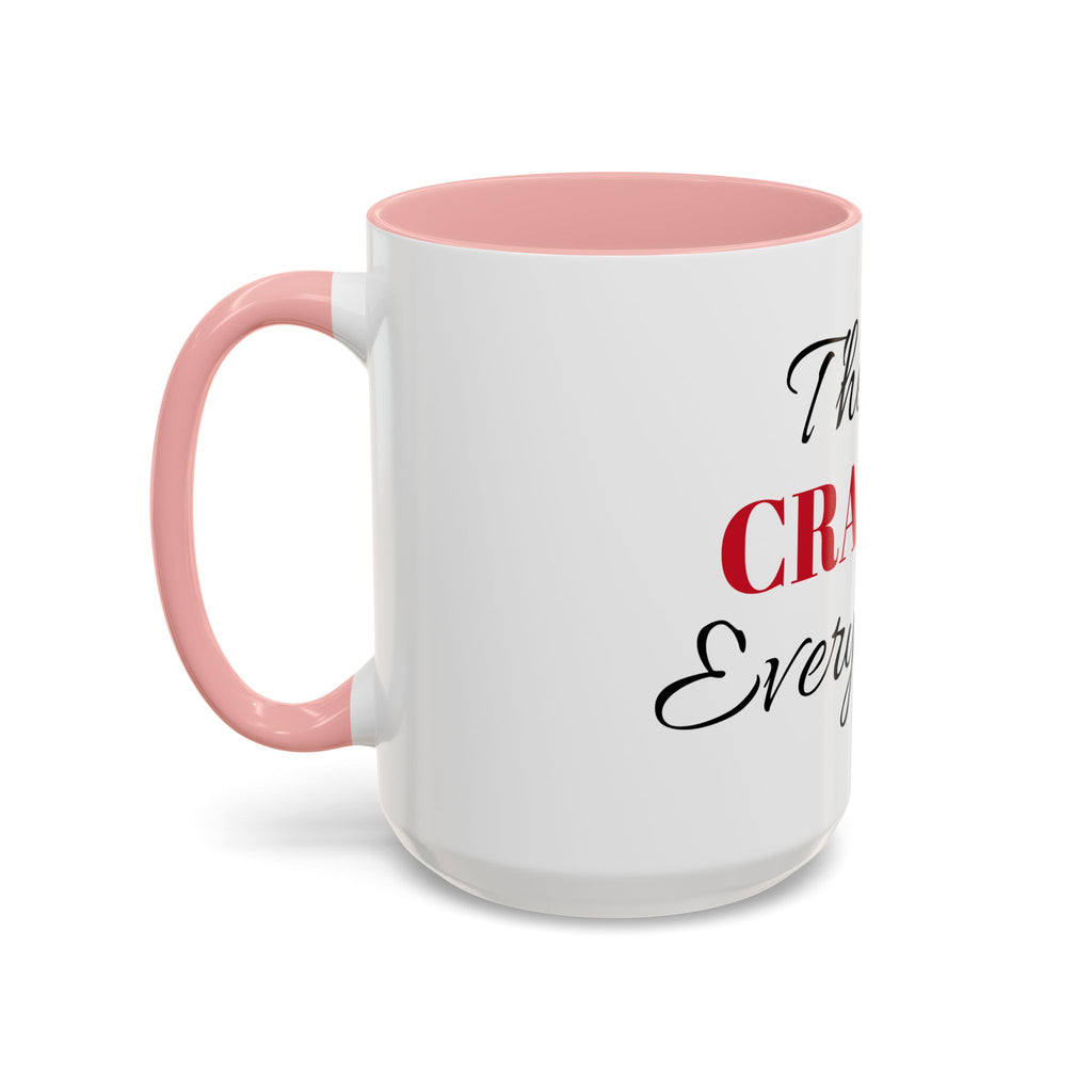 There's Crazies Everywhere Accent Coffee Mug — Funny Sarcastic Tea & Coffee Cup (11/15 oz)