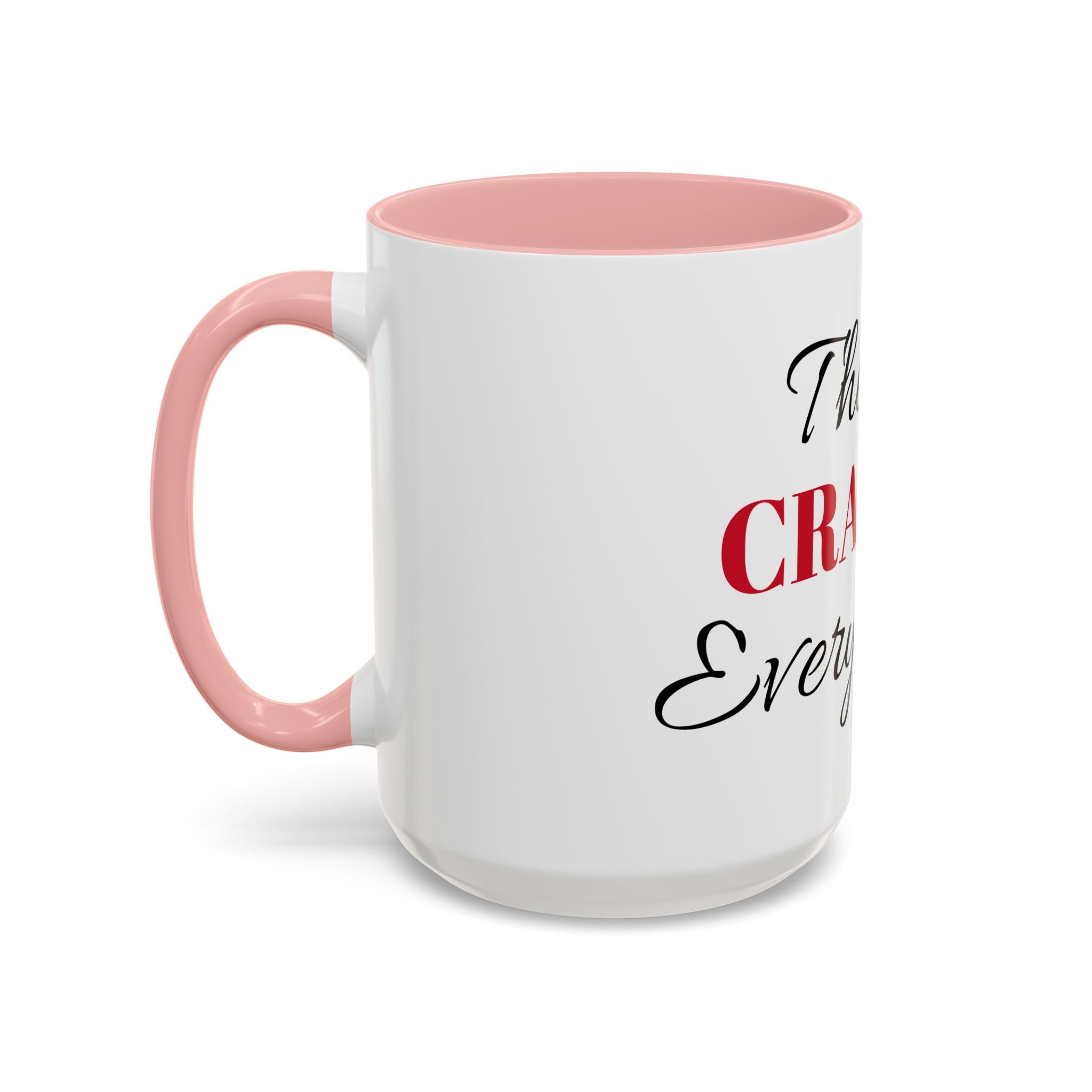 There's Crazies Everywhere Accent Coffee Mug — Funny Sarcastic Tea & Coffee Cup (11/15 oz)