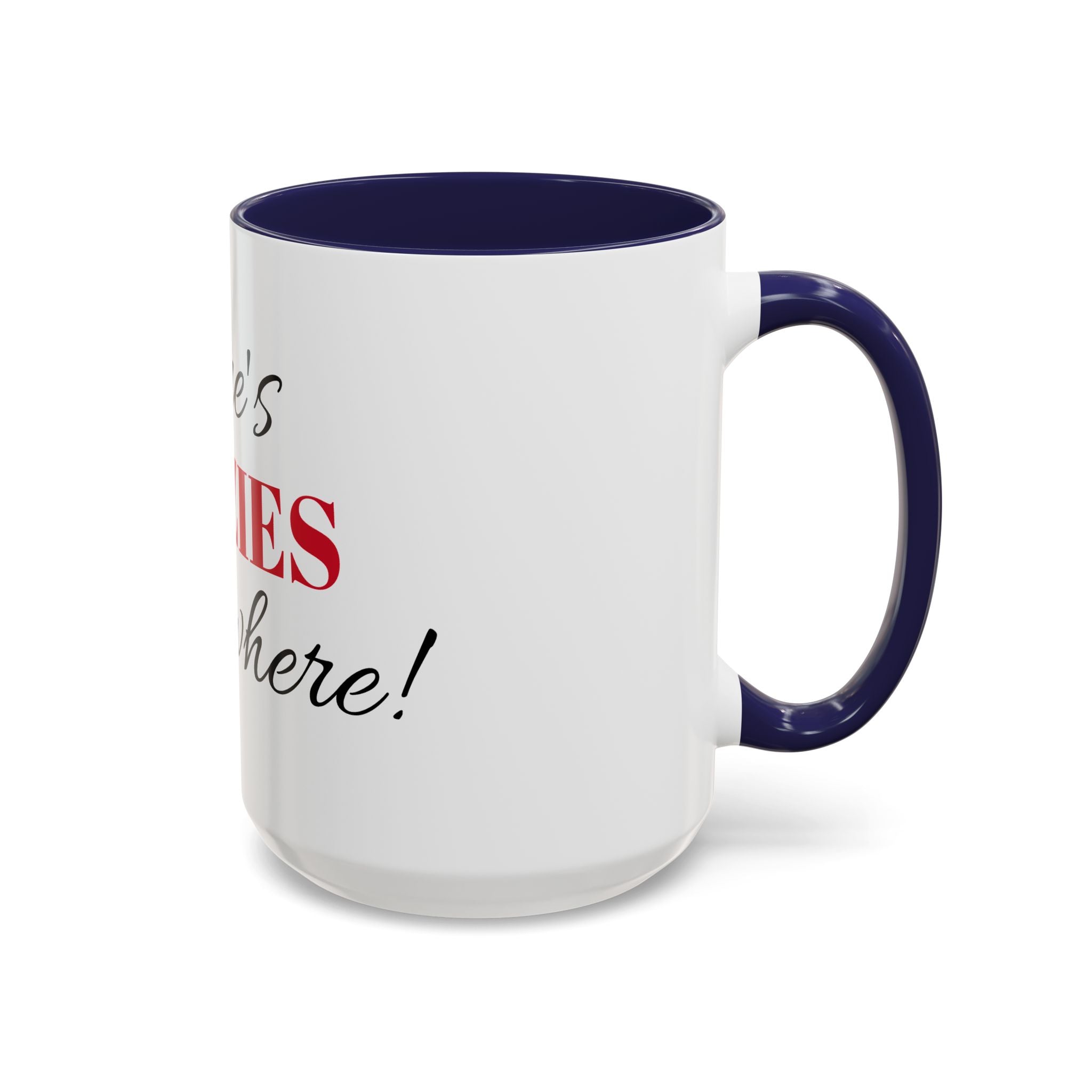 There's Crazies Everywhere Accent Coffee Mug — Funny Sarcastic Tea & Coffee Cup (11/15 oz)