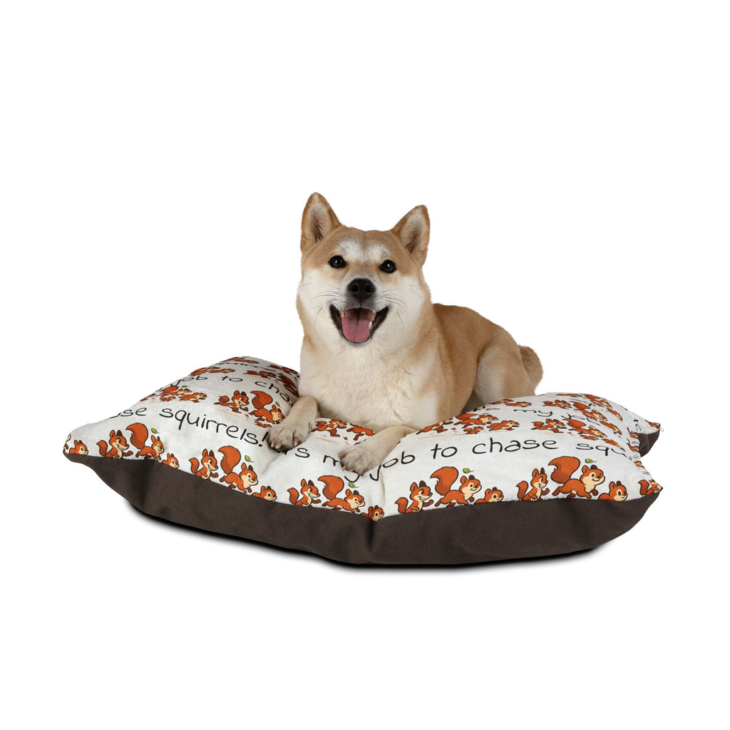 Pet Bed — “It’s My Job to Chase Squirrels!” Cute Squirrel Print Dog & Cat Bed