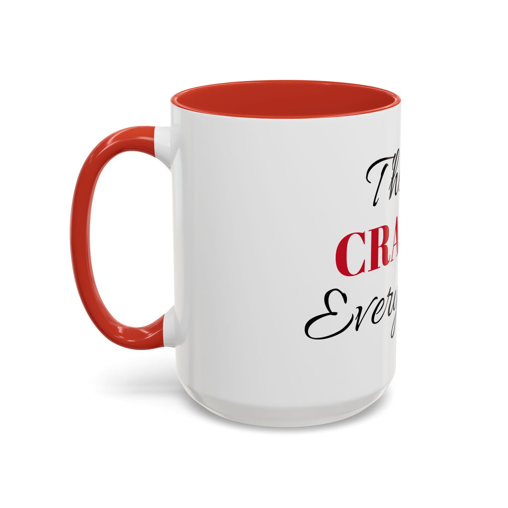 There's Crazies Everywhere Accent Coffee Mug — Funny Sarcastic Tea & Coffee Cup (11/15 oz)