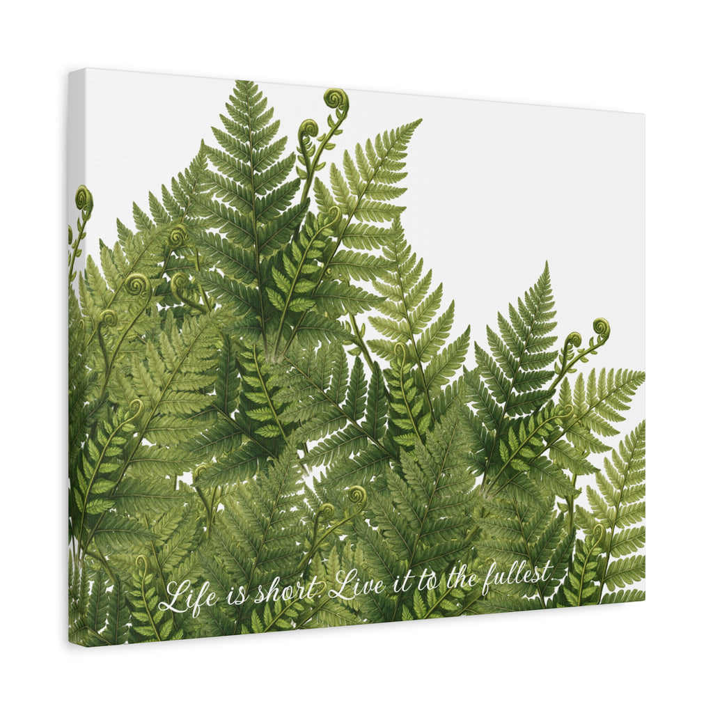 Fern Leaves Canvas Wall Art — "Life is short. Live it to the fullest." Inspirational Botanical Print