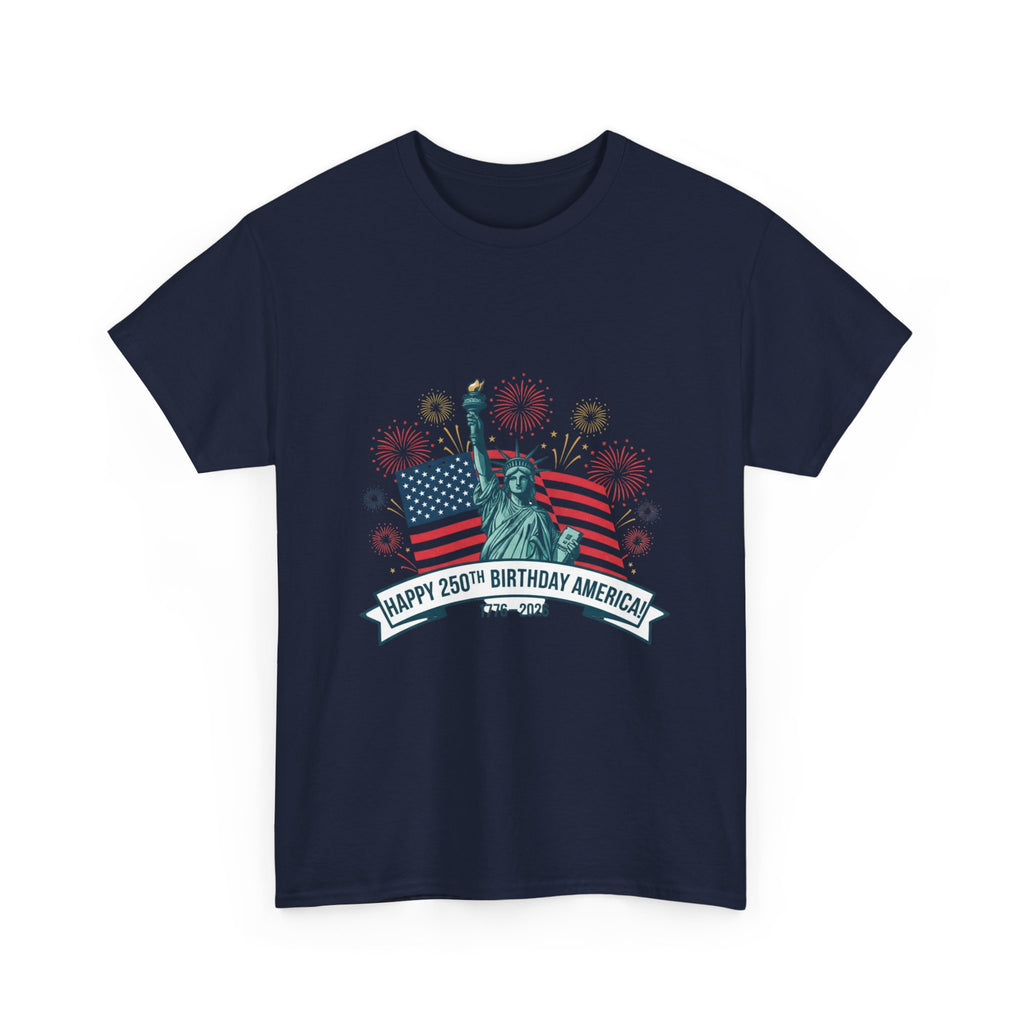 T-Shirt — "Happy 250th Birthday America" Statue of Liberty & Flag Independence Day Tee