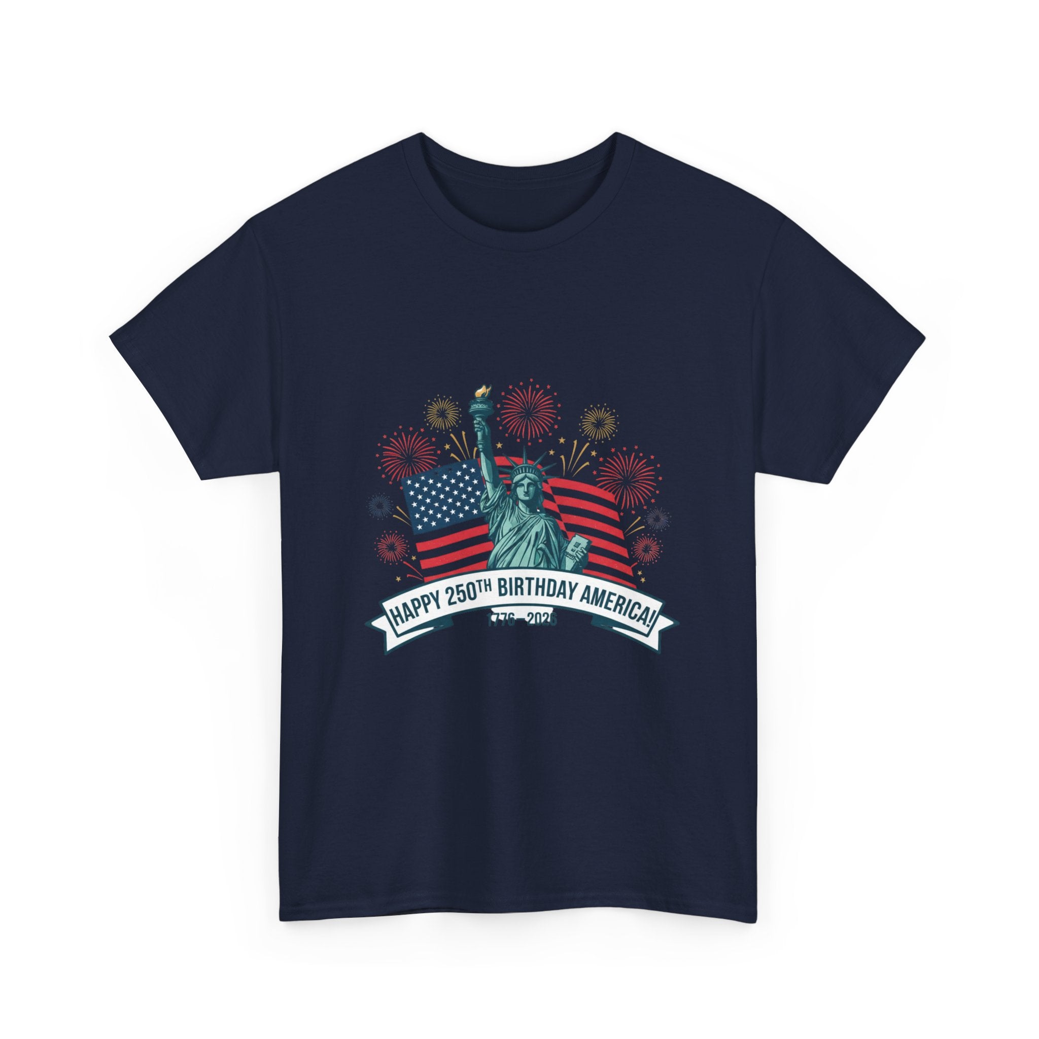 T-Shirt — "Happy 250th Birthday America" Statue of Liberty & Flag Independence Day Tee