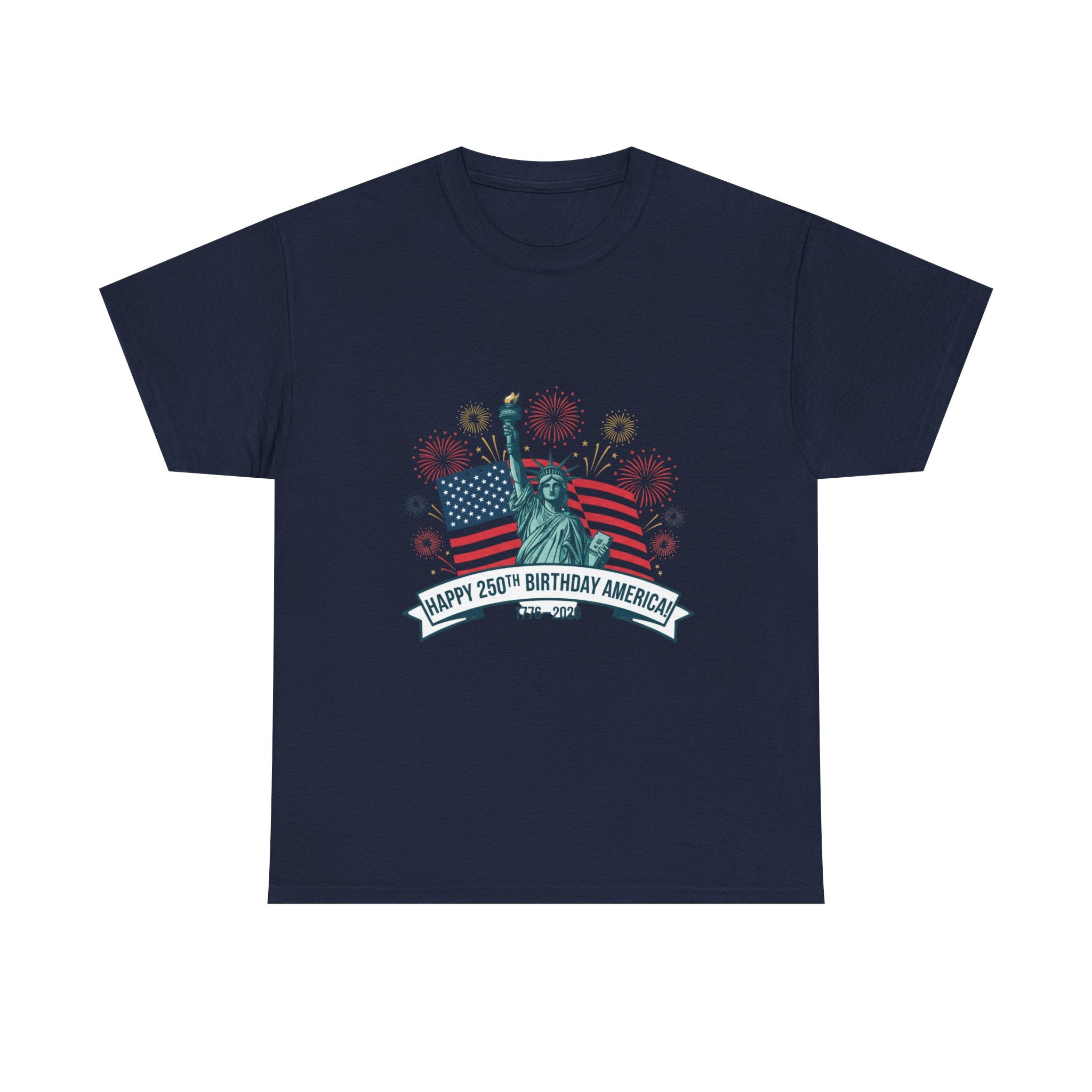 T-Shirt — "Happy 250th Birthday America" Statue of Liberty & Flag Independence Day Tee