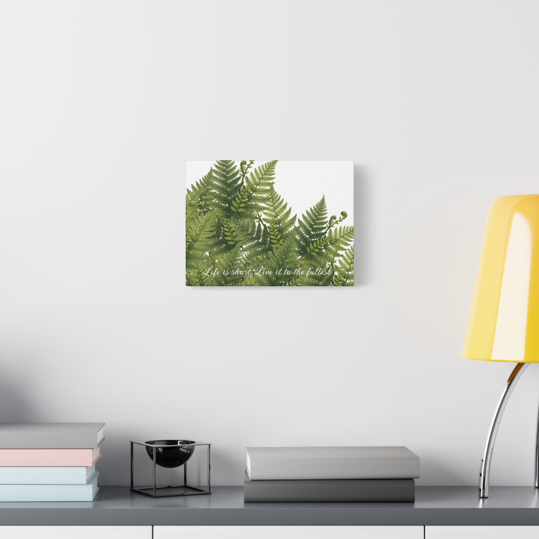 Fern Leaves Canvas Wall Art — "Life is short. Live it to the fullest." Inspirational Botanical Print