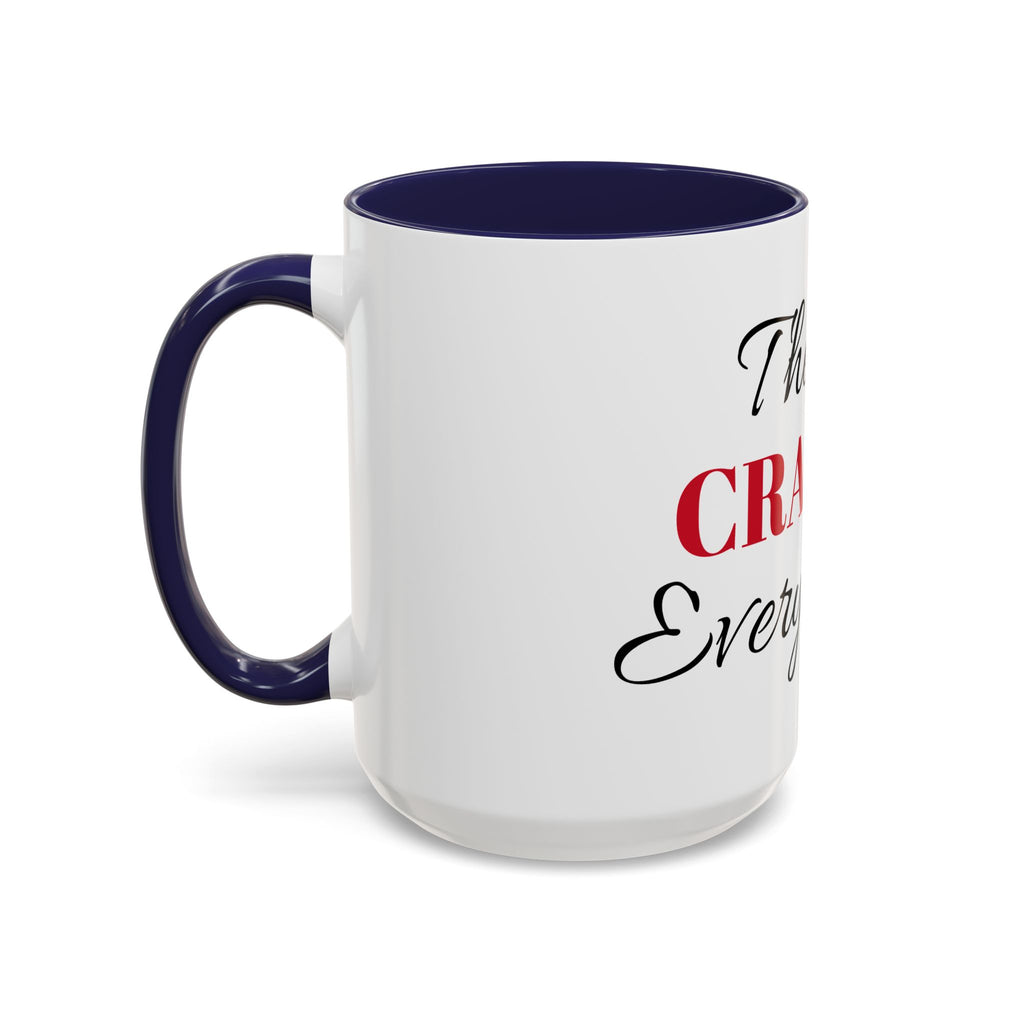 There's Crazies Everywhere Accent Coffee Mug — Funny Sarcastic Tea & Coffee Cup (11/15 oz)