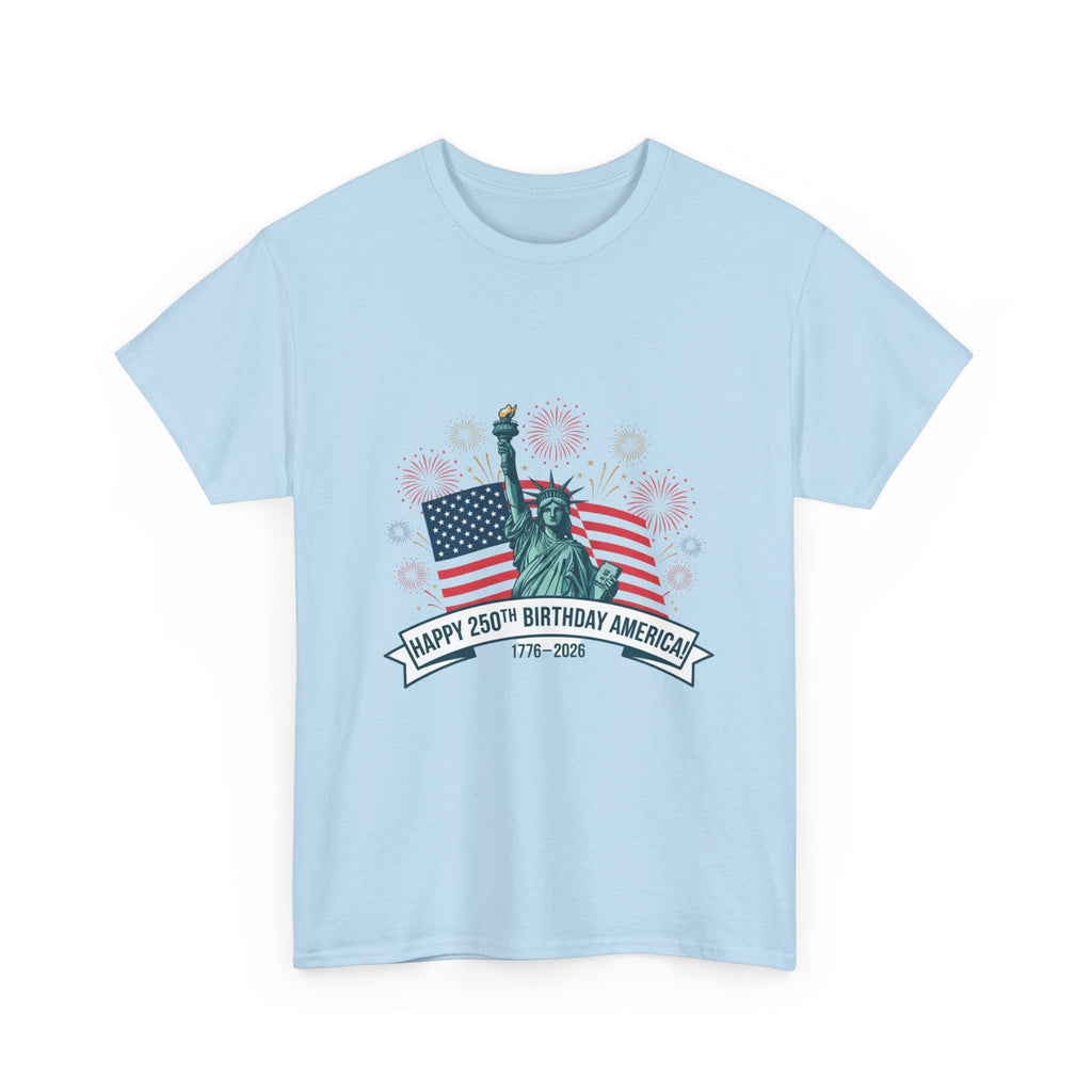 T-Shirt — "Happy 250th Birthday America" Statue of Liberty & Flag Independence Day Tee