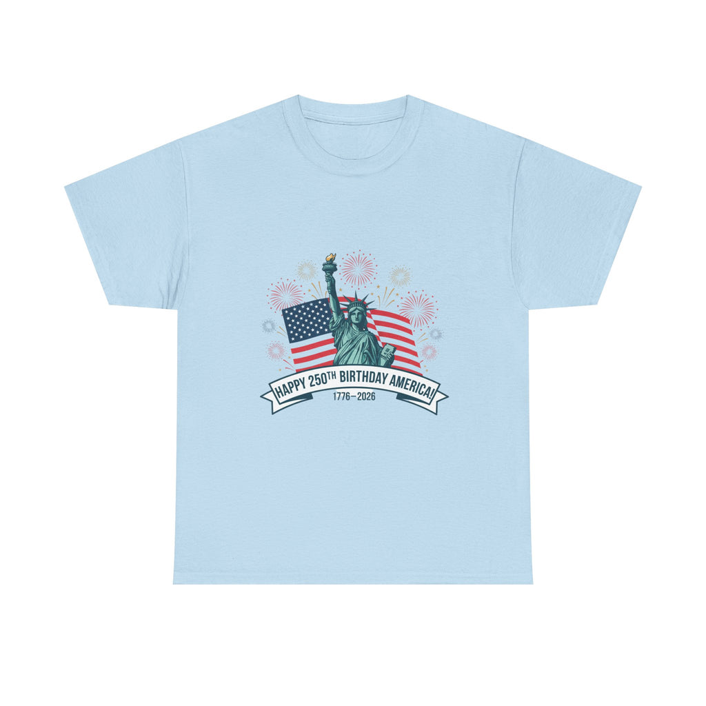 T-Shirt — "Happy 250th Birthday America" Statue of Liberty & Flag Independence Day Tee