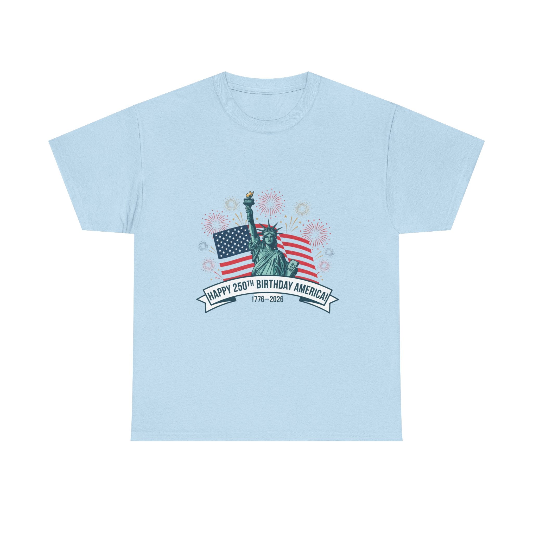 T-Shirt — "Happy 250th Birthday America" Statue of Liberty & Flag Independence Day Tee
