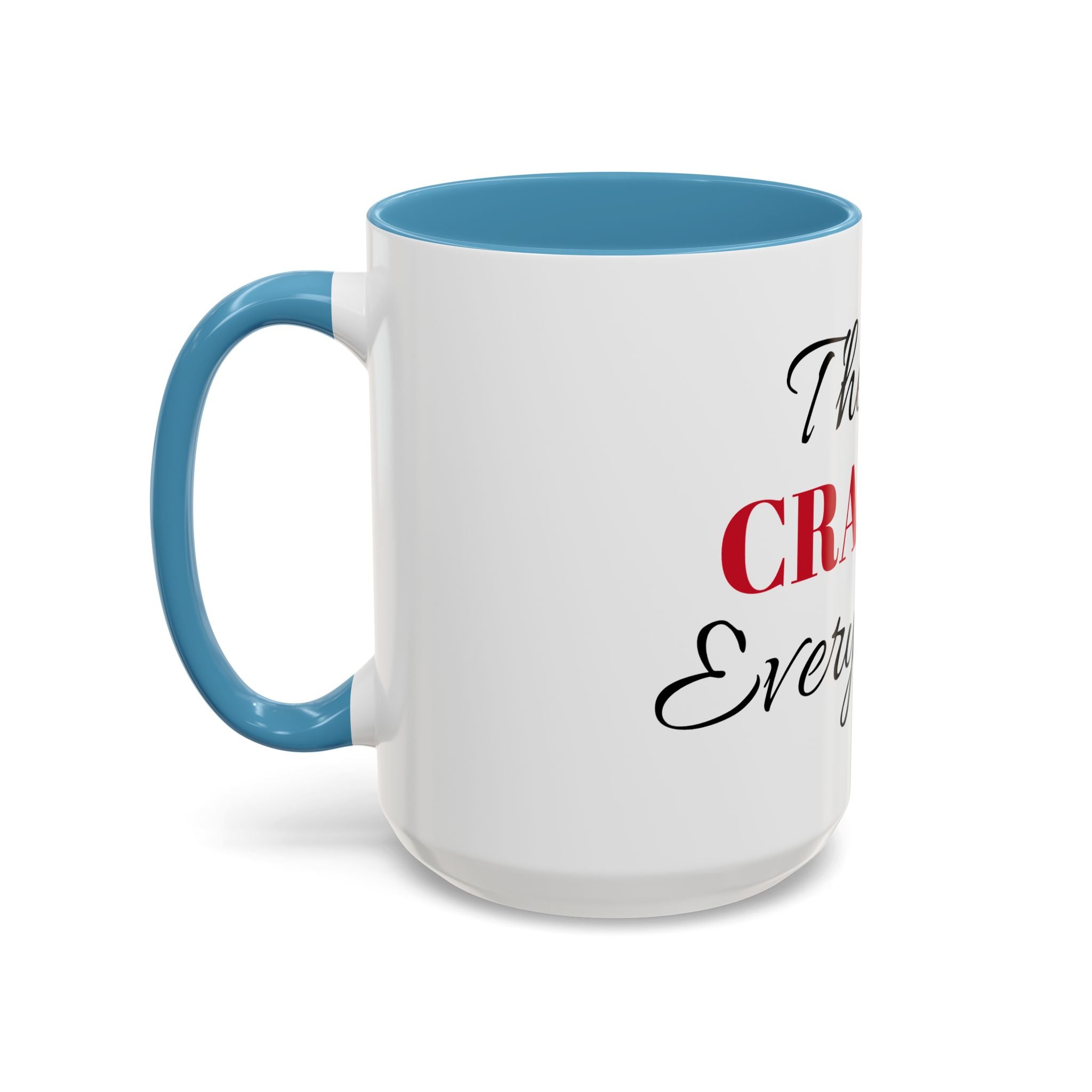 There's Crazies Everywhere Accent Coffee Mug — Funny Sarcastic Tea & Coffee Cup (11/15 oz)