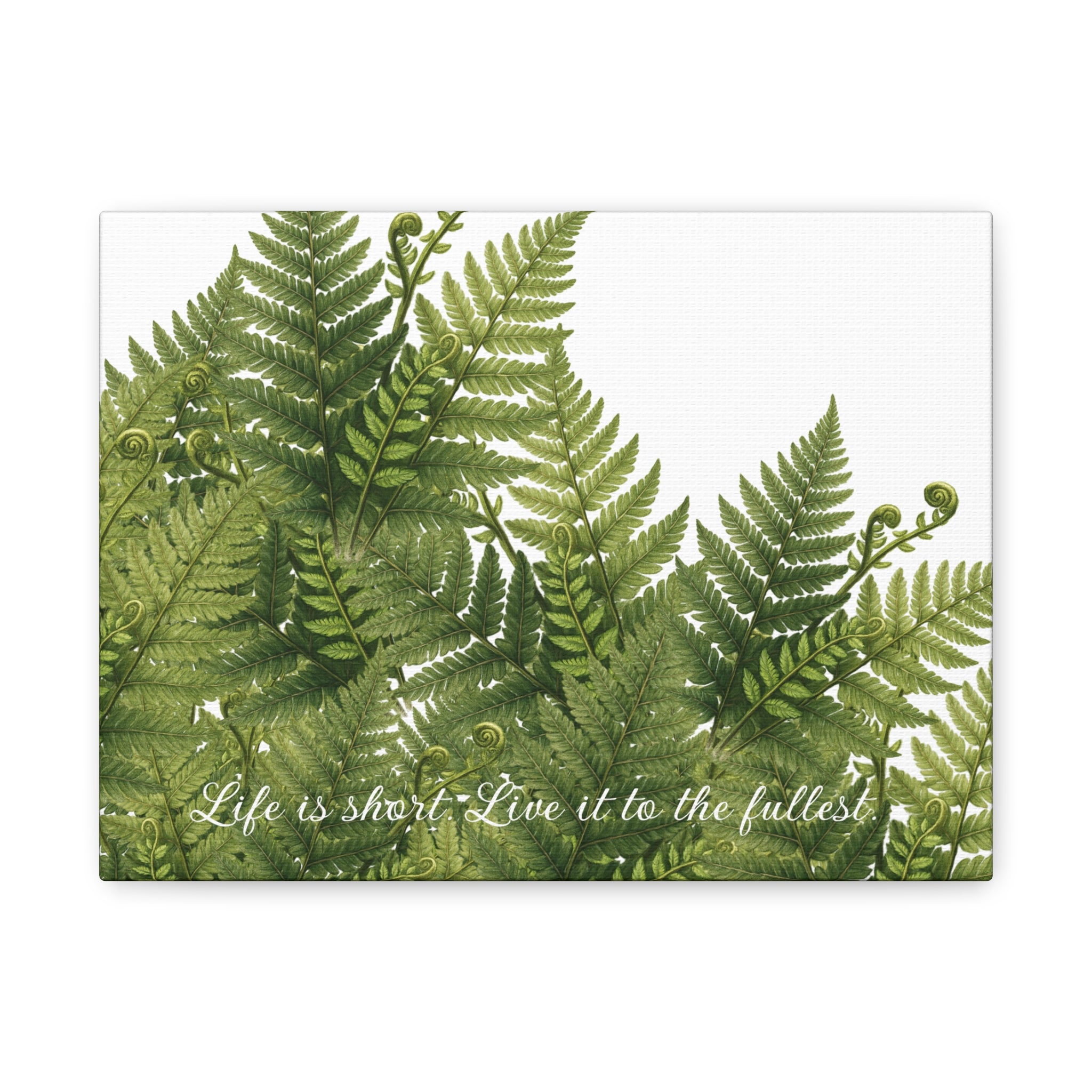 Fern Leaves Canvas Wall Art — "Life is short. Live it to the fullest." Inspirational Botanical Print