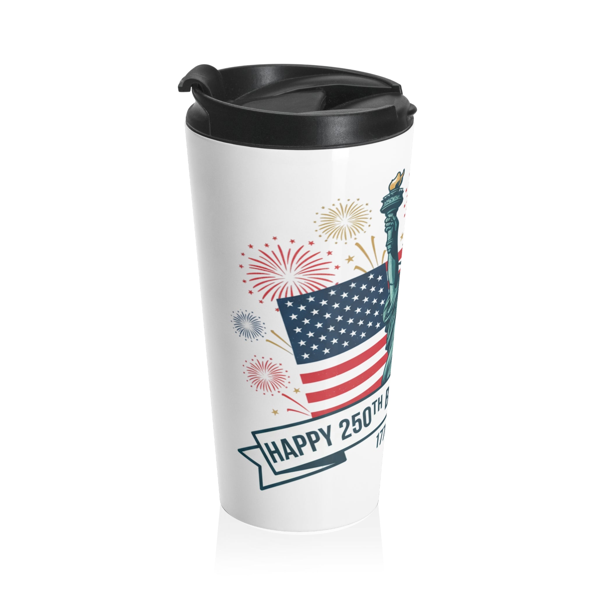Statue of Liberty 250th Birthday Travel Mug — 1776–2026 USA Flag & Fireworks Stainless Steel Tumbler