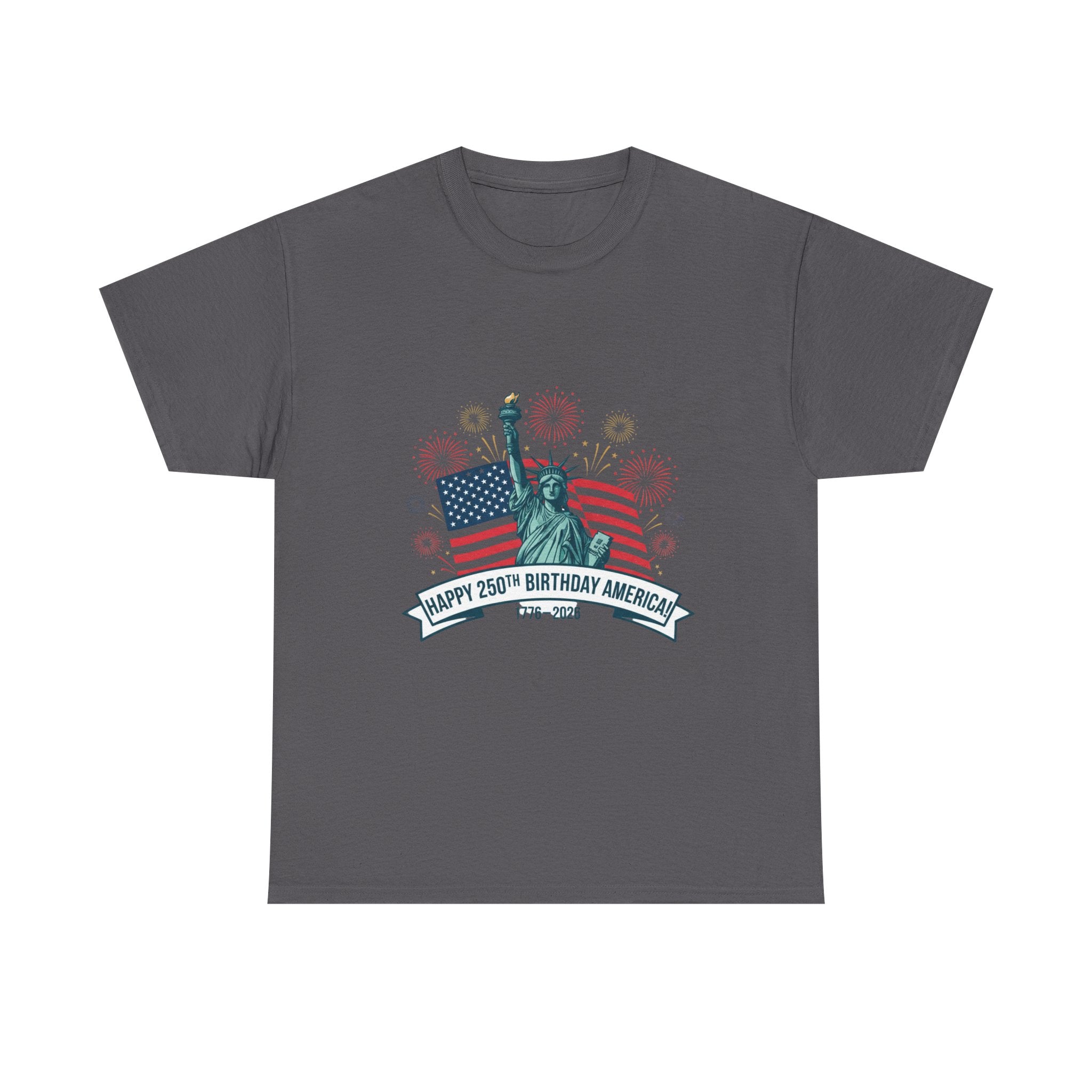 T-Shirt — "Happy 250th Birthday America" Statue of Liberty & Flag Independence Day Tee