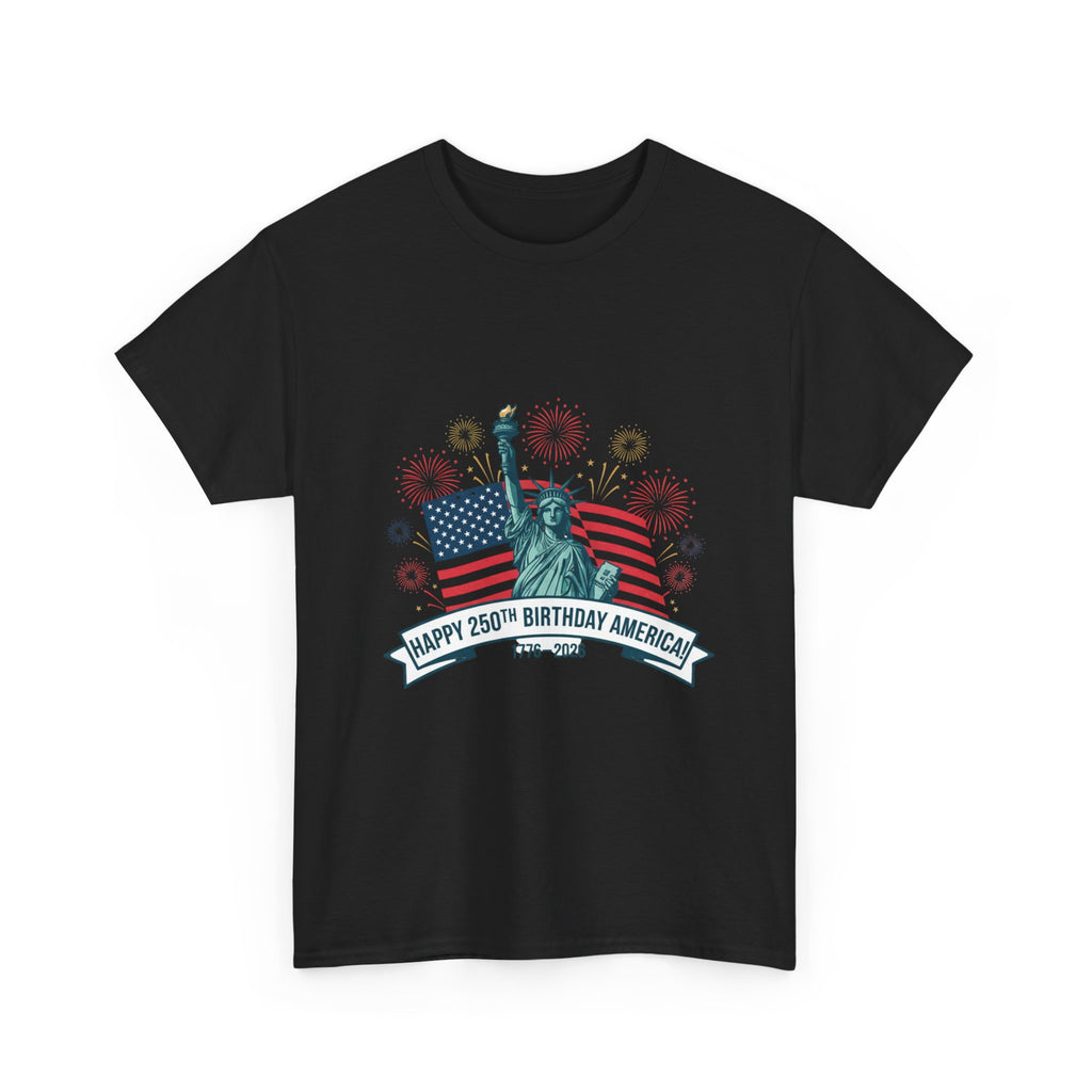 T-Shirt — "Happy 250th Birthday America" Statue of Liberty & Flag Independence Day Tee