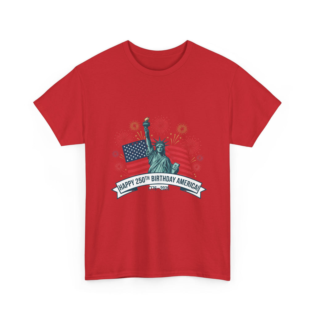 T-Shirt — "Happy 250th Birthday America" Statue of Liberty & Flag Independence Day Tee