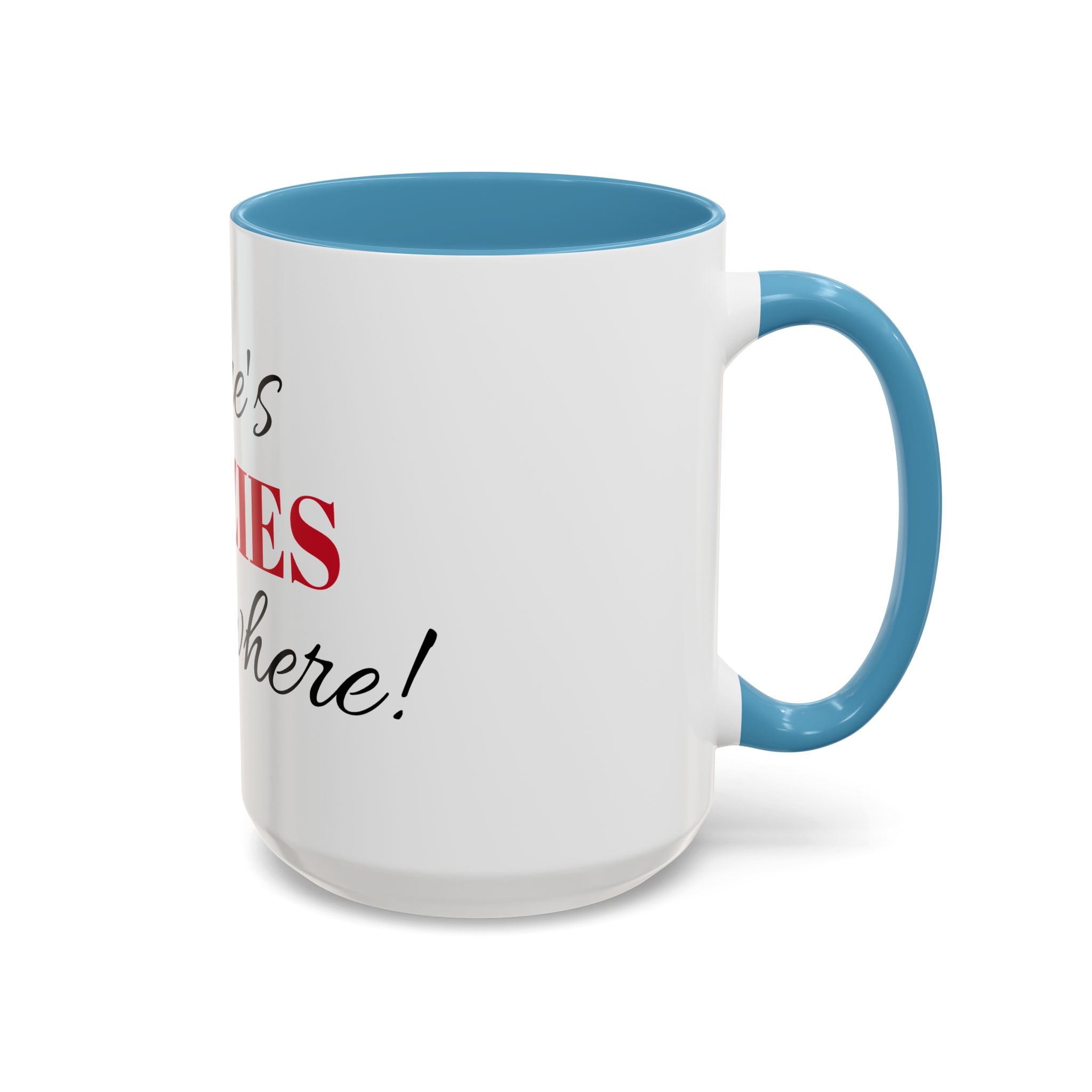 There's Crazies Everywhere Accent Coffee Mug — Funny Sarcastic Tea & Coffee Cup (11/15 oz)